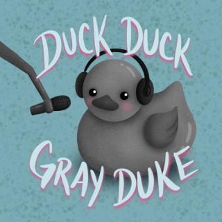 Duck Duck Gray Duke
