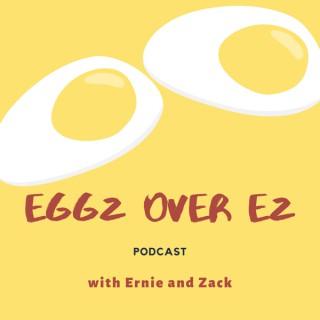Eggz Over EZ Podcast