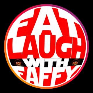 Fat Laugh With Faffy