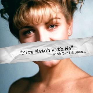 Fire Watch with Me Podcast