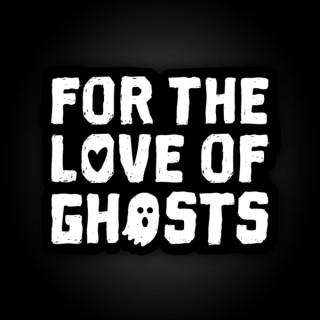 For the Love of Ghosts