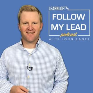 Follow My Lead: Developing the Leaders of Tomorrow with John Eades