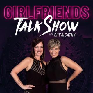Girlfriends Talk Show with Shy & Cathy