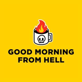 Good Morning From Hell