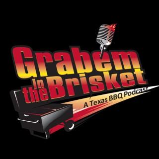Grab'em in the Brisket - A Texas BBQ Podcast