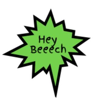 Hey Beeech