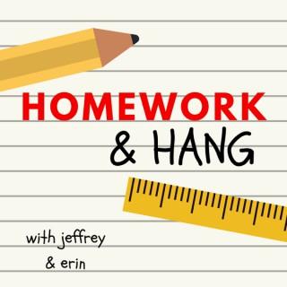 Homework & Hang