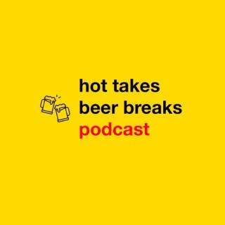 Hot Takes and Beer Breaks