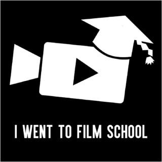 I went to Film School