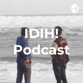 IDIH! Podcast