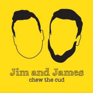 Jim and James Chew the Cud