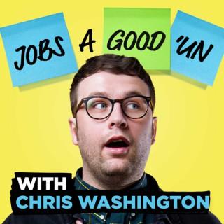 Job’s a Good ‘un with Chris Washington