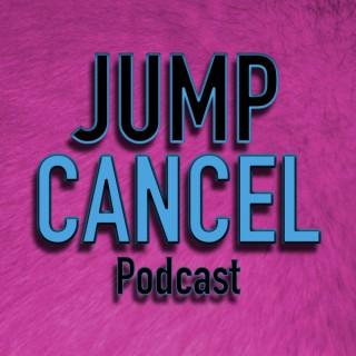 Jump Cancel Podcast