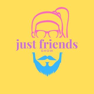 Just Friends Show