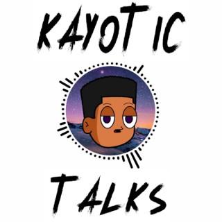 Kayotic Talks