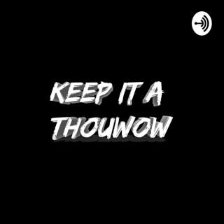 Keep It A ThouWow