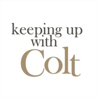Keeping Up With Colt