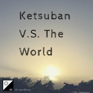 Ketsuban VS The World