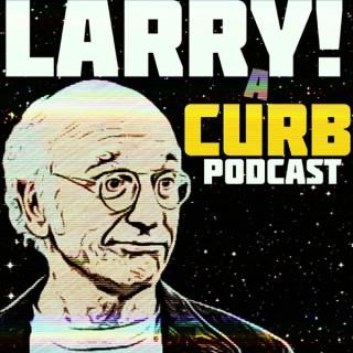 Larry! A Curb Your Enthusiasm Podcast
