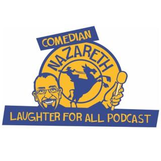 Laughter for All Podcast with Comedian Nazareth