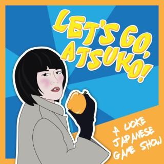 Let's Go, Atsuko! A Woke Japanese Game Show