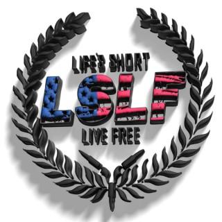 Life's Short Live Free Podcast