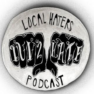 Local Haters Podcast