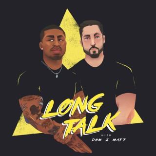 Long Talk With Dom & Matt
