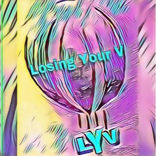 Losing Your V-LYV