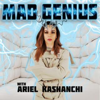 Mad Genius with Ariel Kashanchi