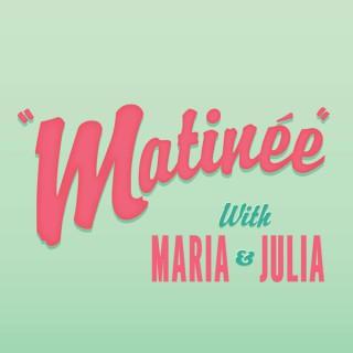 Matinée with Maria & Julia