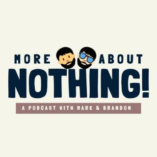 More About Nothing