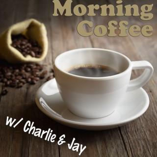 Morning Coffee with Charlie &  Jay