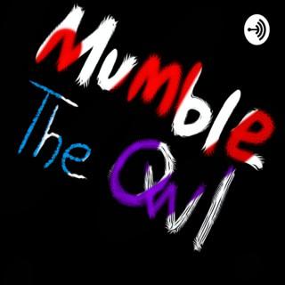 Mumble the Owl: A Podcast by SARiKAiDEN