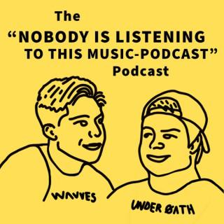 NOBODY IS LISTENING TO THIS MUSIC PODCAST