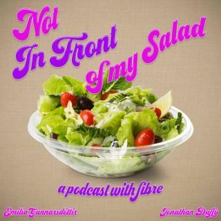 Not In Front Of My Salad Podcast