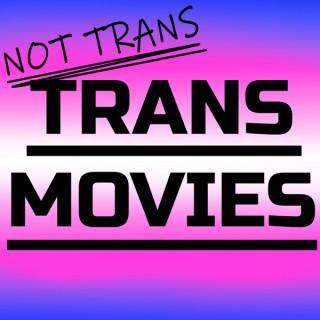 Not Trans Trans Movies