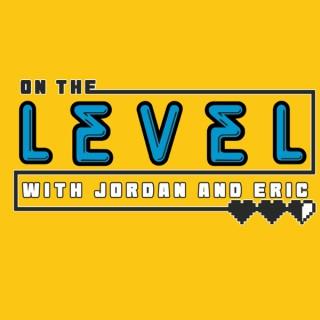 On the Level Podcast with Jordan & Eric