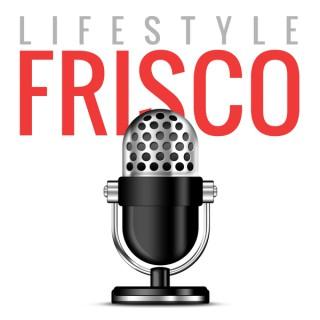 Frisco Podcast by Lifestyle Frisco