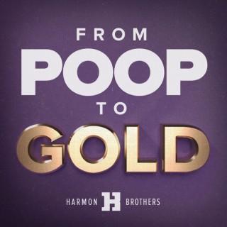 From Poop to Gold with Harmon Brothers