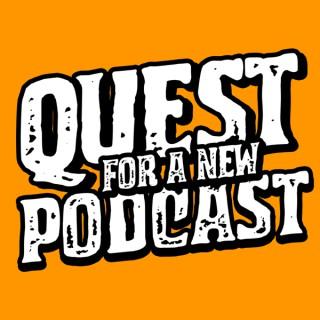 Quest For A New Podcast