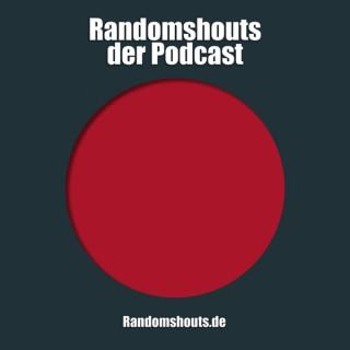 Randomshouts der Podcast
