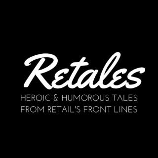 Retales - Heroic & Humorous Tales from Retail's Front Lines