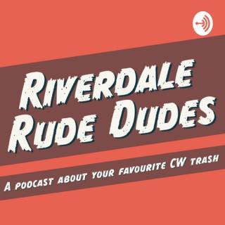 Riverdale Rude Dudes