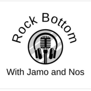 Rock Bottom with Jamo and Nos