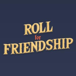 Roll for Friendship!