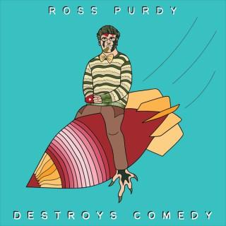 Ross Purdy Destroys Comedy