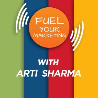 Fuel Your Marketing Podcast with Arti Sharma| Marketing Podcast for CEO's, Business Owners, Entrepreneurs and Modern Marketer