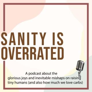 Sanity is Overrated