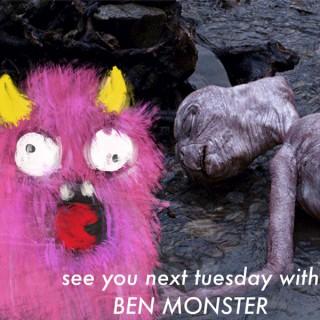 See You Next Tuesdays with BEN MONSTER